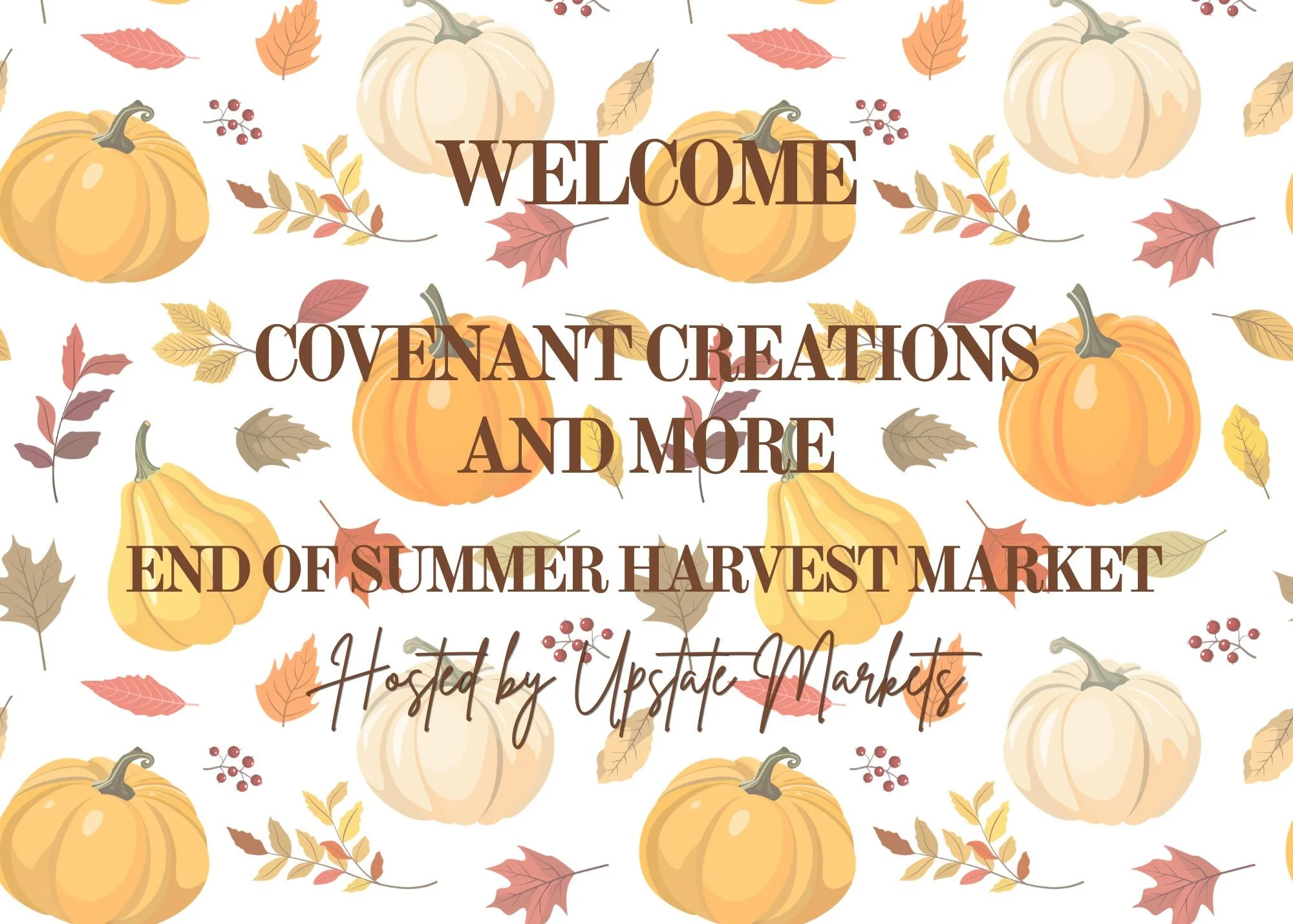 Decorative fall-themed background featuring pumpkins, colorful autumn leaves, and small berries with the text "Welcome Covent Creations and More" and "End of Summer Harvest Market".