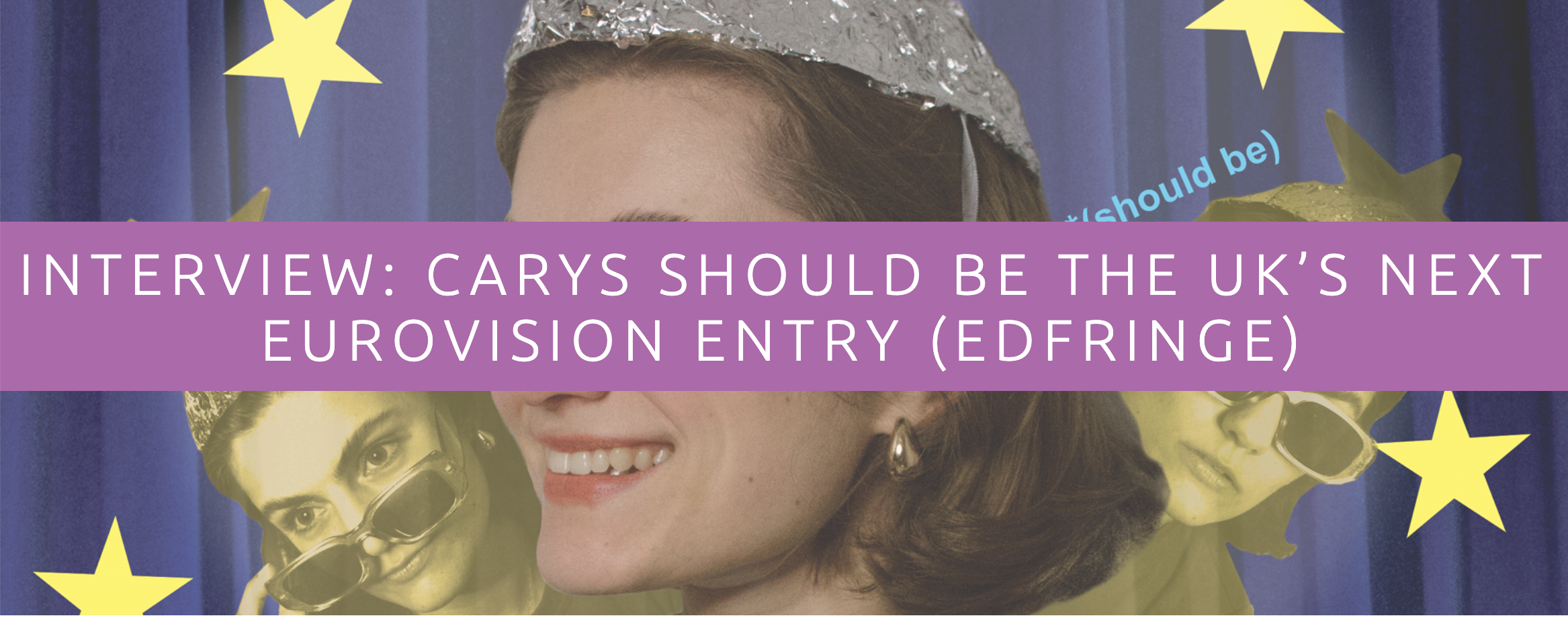 A woman smiling, wearing a silver spaceship and sunglasses. The background is blue with yellow stars. Overlaid text reads: "INTERVIEW: CARYS SHOULD BE THE UK'S NEXT EUROVISION ENTRY (EDFRING)".