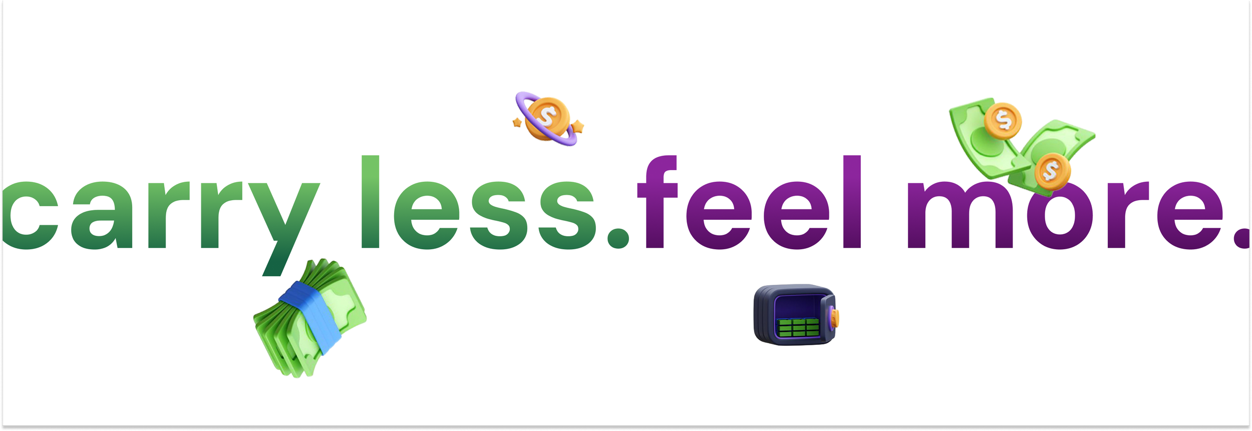 Text reads "carry less. feel more." with illustrations of cash, coins, a money bundle, a calculator, and a planet with a dollar sign orbiting it.