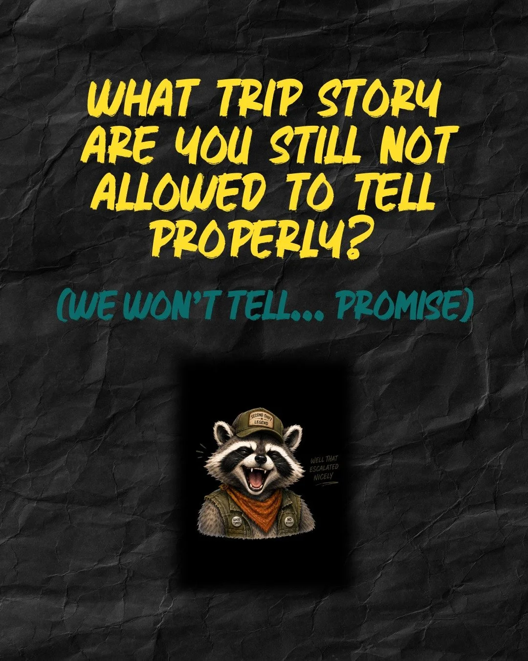 What trip story are you still not allowed to tell properly?

The missed flight?
The questionable karaoke decision?
The &ldquo;we can walk from here&rdquo; disaster?
Or the one that can only be discussed with the people who were there?

Give us the he