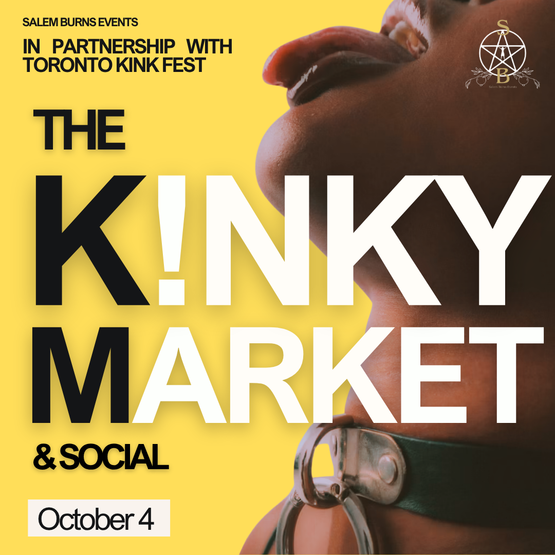 Event poster for 'The Kinky Market & Social' with a close-up image of a person's lips, wearing a collar with a metal ring, against a yellow background. The text includes event details such as date, partnership with Toronto Kink Fest, and the event title.