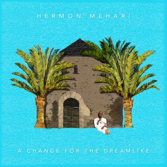 Hermon Mehari - A Change for the Dreamlike