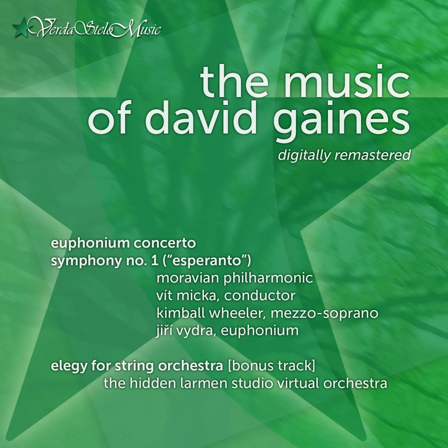 Album cover for 'The Music of David Gaines' featuring a green abstract background. Text indicates it's a digitally remastered album including 'Euphonium Concerto,' 'Symphony No. 1', conducted by Víť Micka, with performers Kimball Wheeler and Jiří Vydra, and bonus tracks 'Elegy for String Orchestra' and 'The Hidden Larmen Studio Virtual Orchestra.'