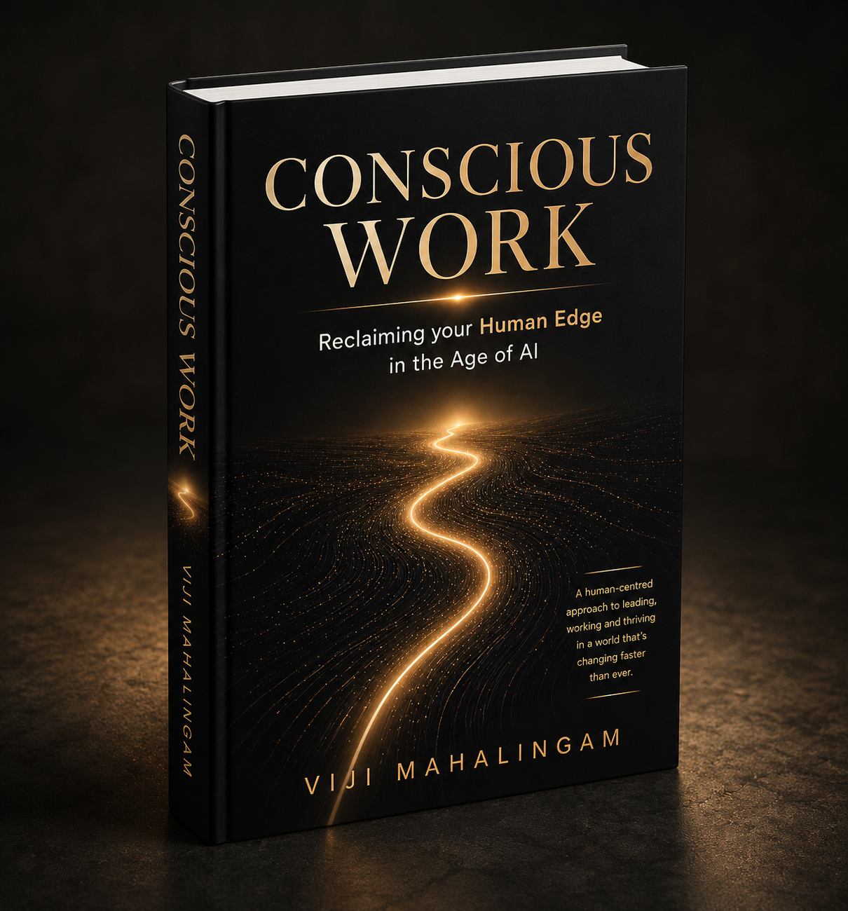 A black book titled "Conscious Work" by Viji Mahalingam, featuring a glowing, winding road or pathway on the cover, with subtitle "Reclaiming your Human Edge in the Age of AI" and additional text about a human-centered approach.