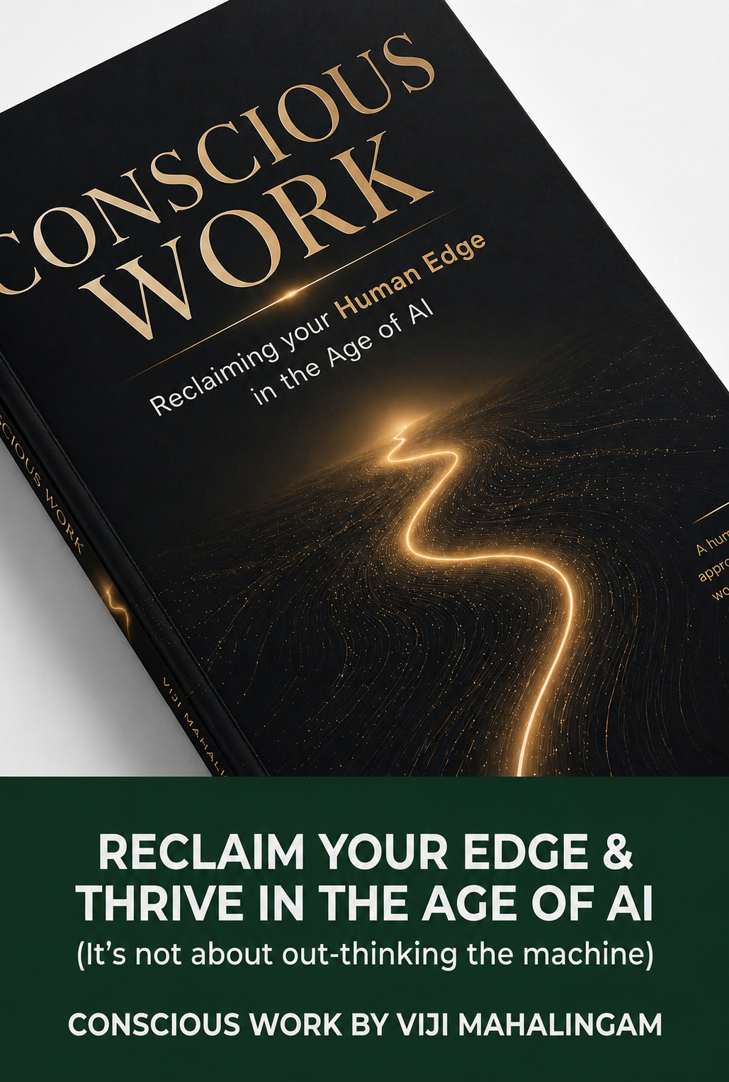 The cover of a book titled "Conscious Work" with a subtitle "Reclaiming your Human Edge in the Age of AI." The cover features a glowing, winding road or path with a digital, futuristic design on a black background. A green banner at the bottom contains additional text about the book.