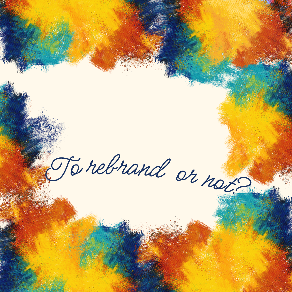 Ready to rebrand? Wait! Read this first.