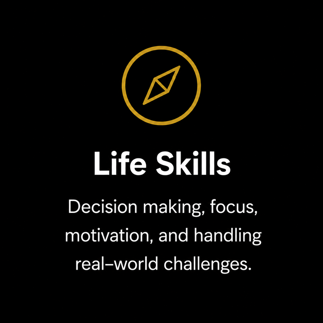 Graphic with a yellow compass icon and the text 'Life Skills' followed by a description about decision making, focus, motivation, and handling real-world challenges.