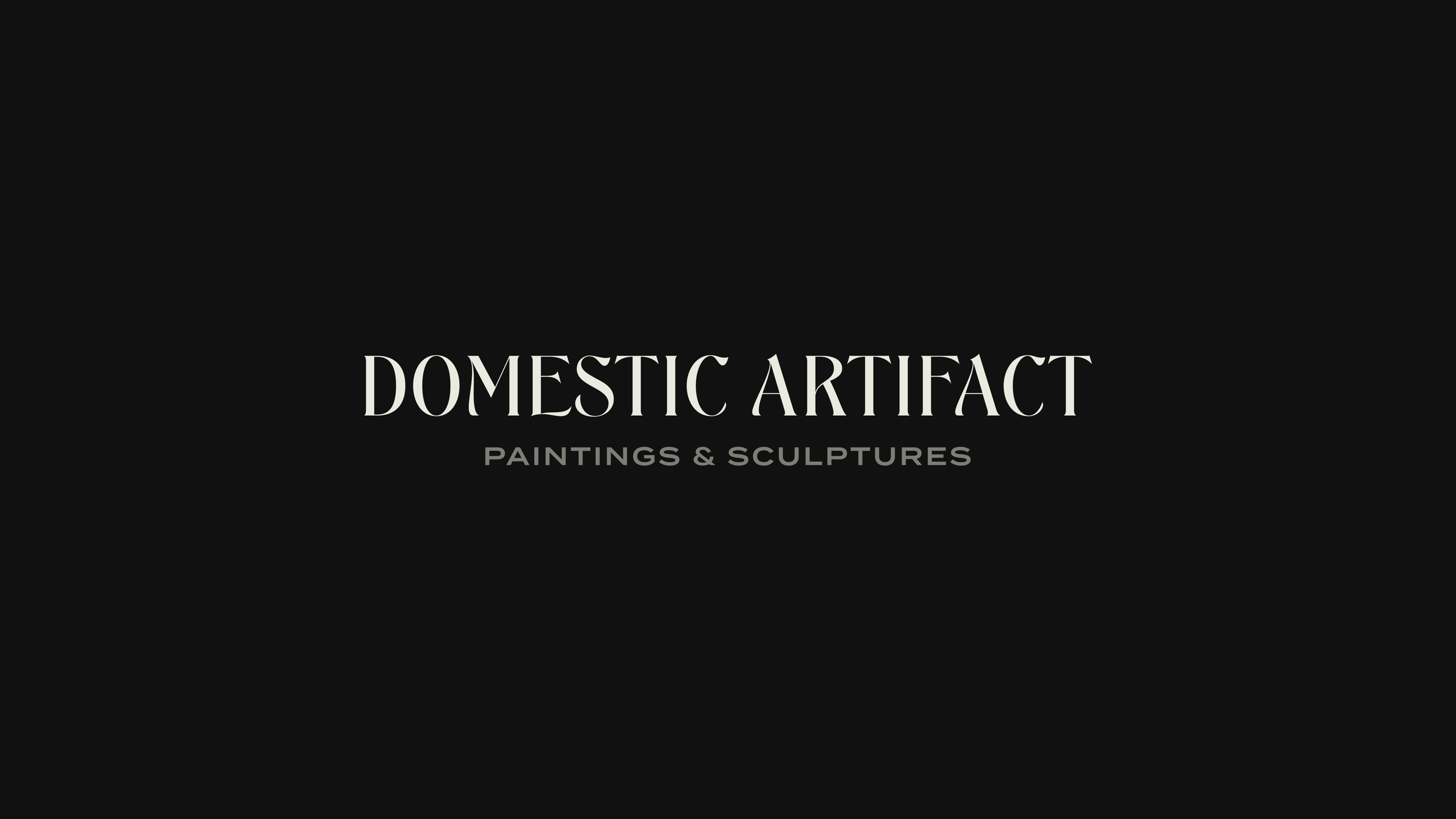 Cover image with black background and white text that reads 'Domestic Artifact: Paintings & Sculptures'. 