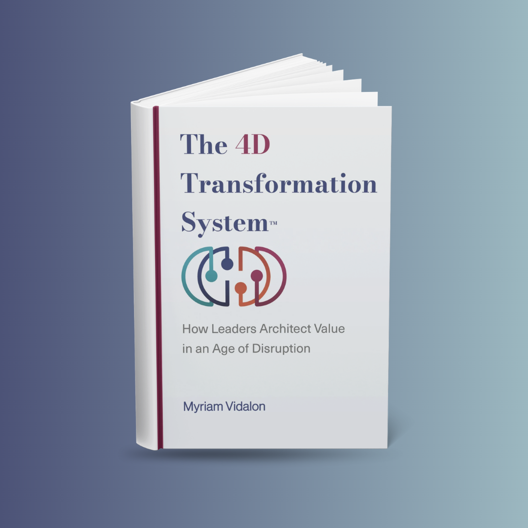 Cover of The 4D Transformation System™ by Myriam Vidalon, a leadership framework for architecting value and sustainable transformation in an age of disruption.