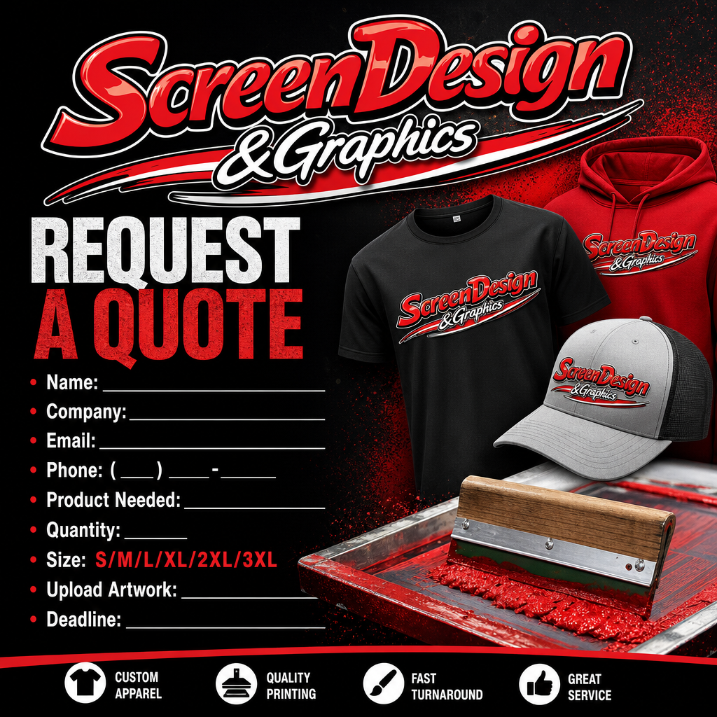 Poster for Screen Design & Graphics requesting a quote. It includes fields for name, company, email, phone, product needed, quantity, size options (S, M, L, XL, 2XL, 3XL), upload artwork, and deadline. Features images of logo, T-shirt, hoodie, cap, and a printing squeegee. Icons highlight custom apparel, quality printing, fast turnaround, and great service.