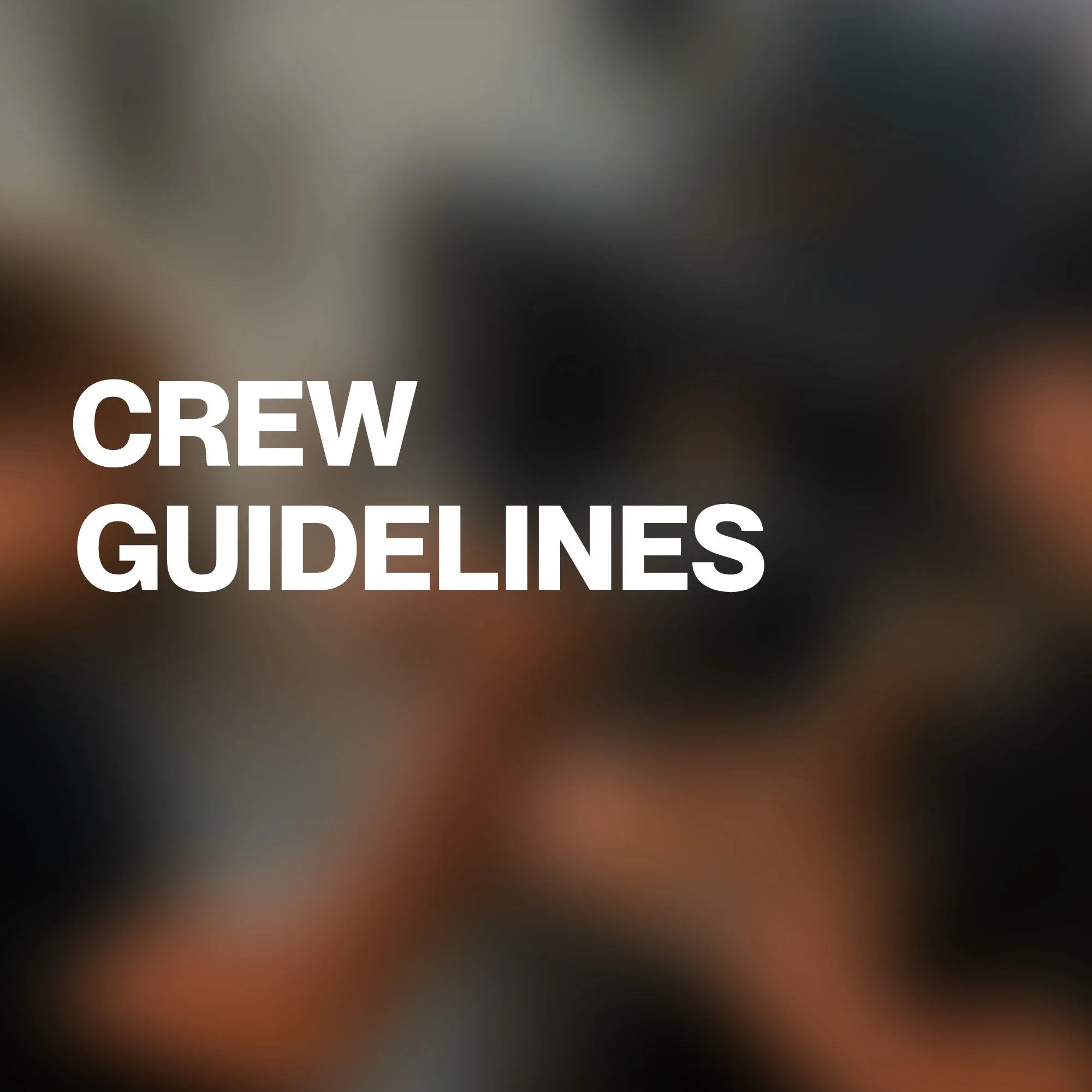 Blurred image with text stating 'CREW GUIDELINES'