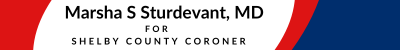 Marsha S Sturdevant MD for Shelby County Coroner
