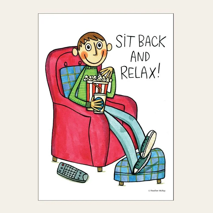 SIT BACK & RELAX!