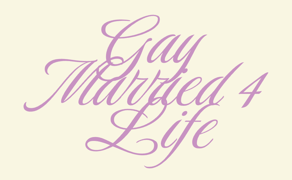 Gay Married 4 Life
