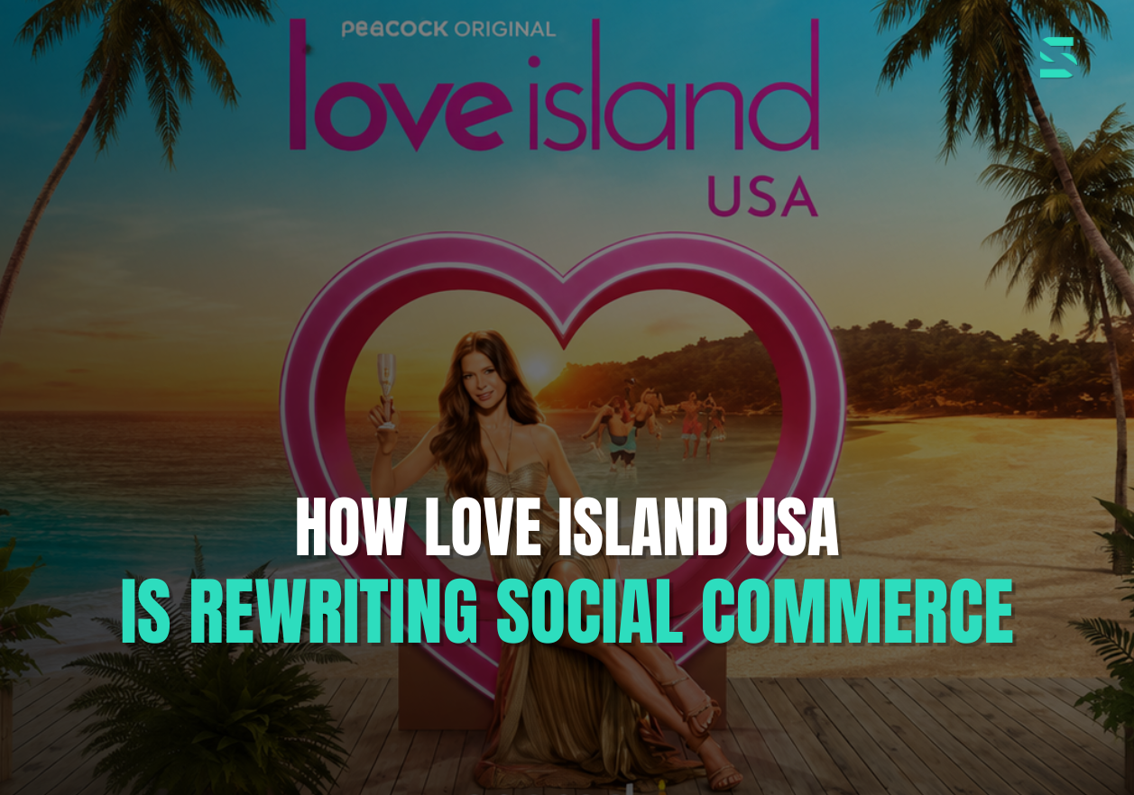 Stop Treating Reality TV Like a Commercial Break: Love Island USA Rewrites Social Commerce