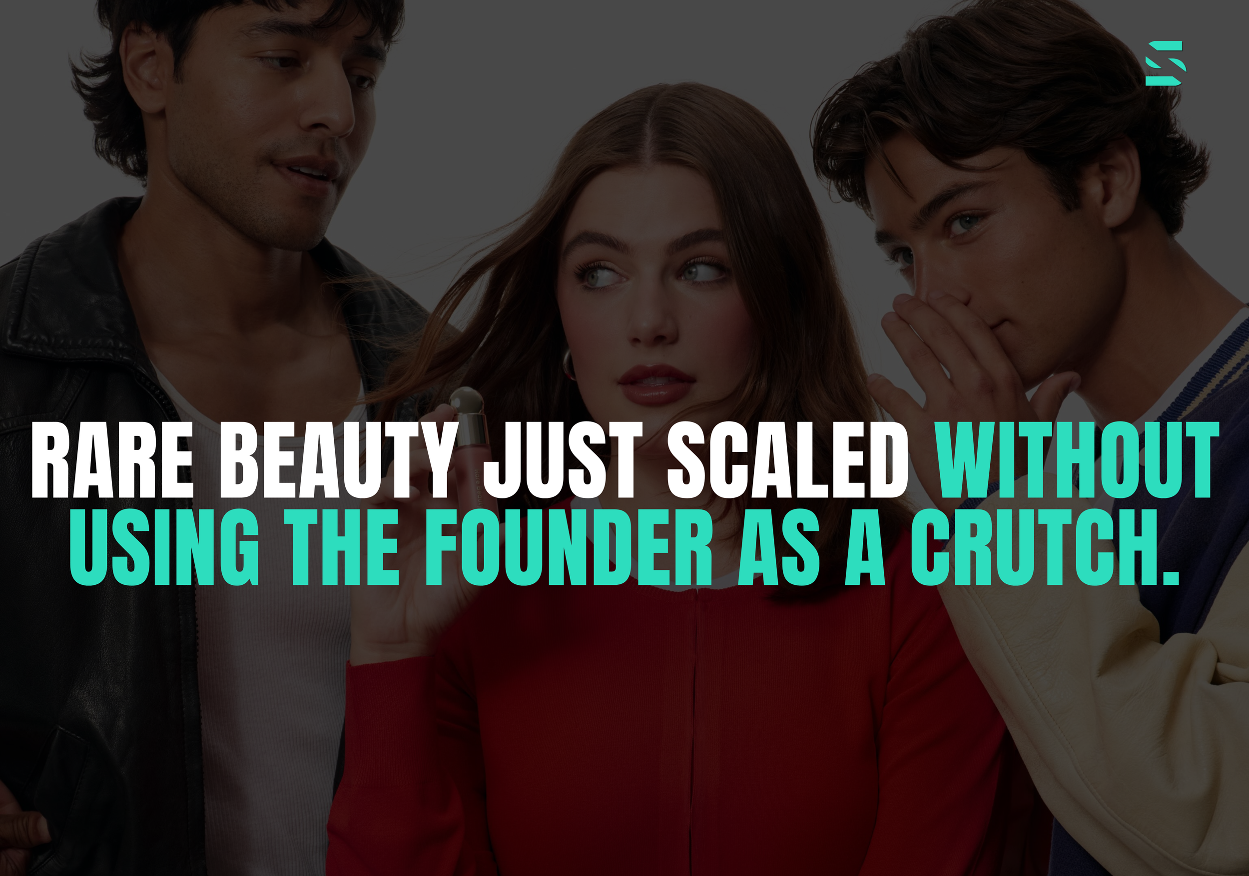 Rare Beauty Just Scaled Without Using the founder as a crutch.
