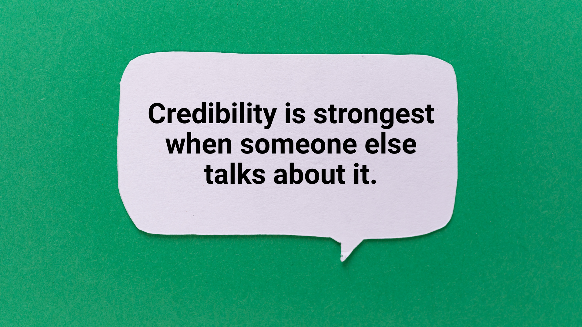 Why your brand needs to be talked about (by someone other than you)