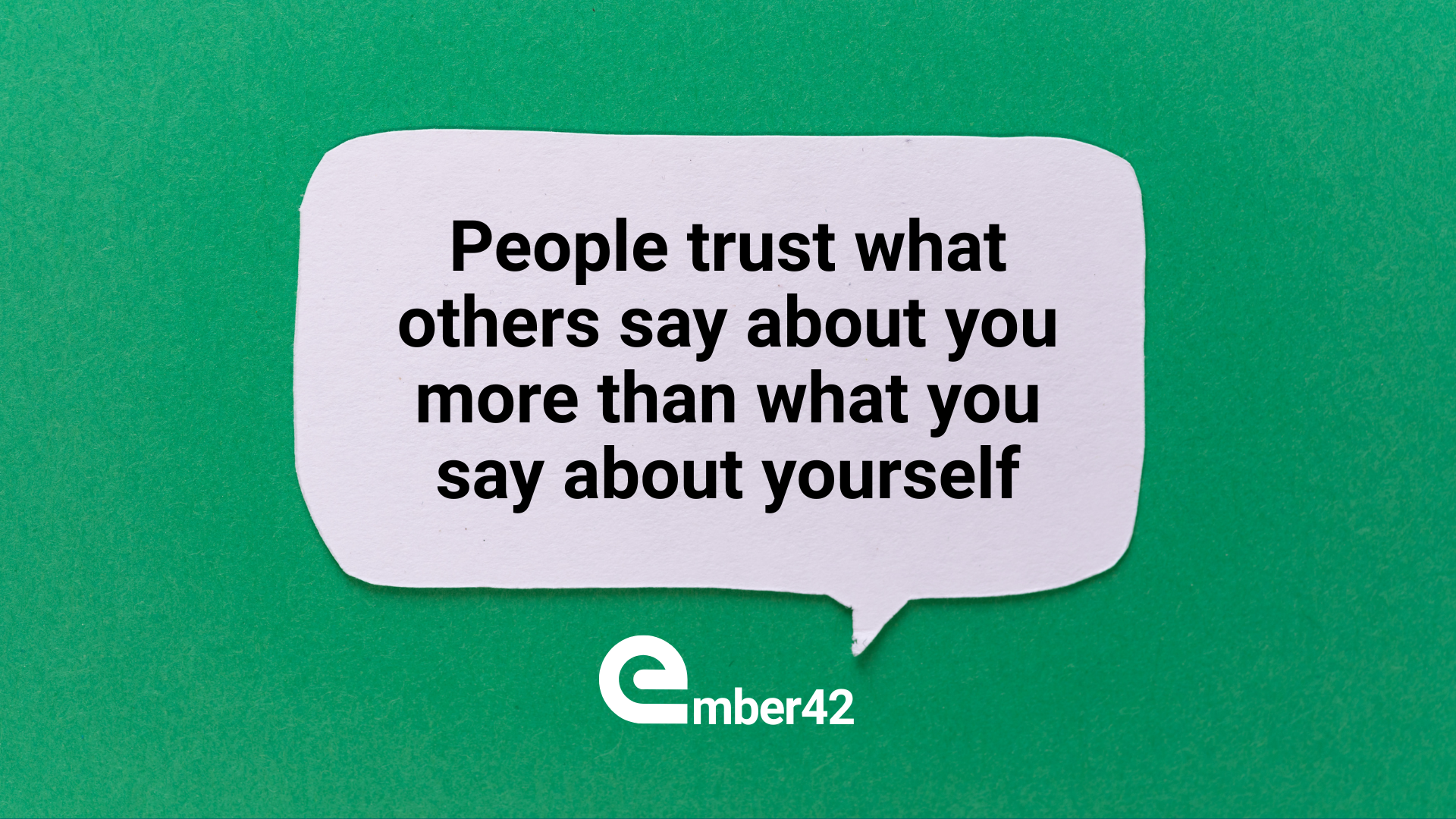 Why your brand needs to be talked about (by someone other than you)