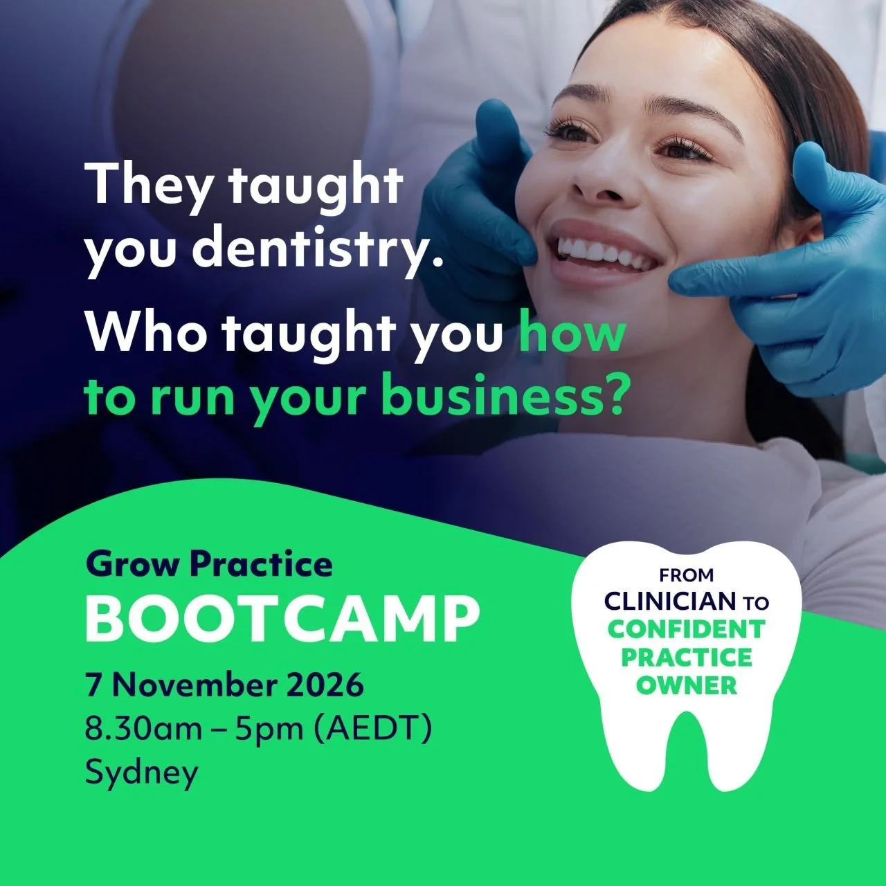 They taught you dentistry. No one taught you how to run the business.

Introducing the Grow Practice Bootcamp. A full-day event for dentists who are thinking about, or already navigating practice ownership.

Saturday, 7 November 2026. Doltone House, 