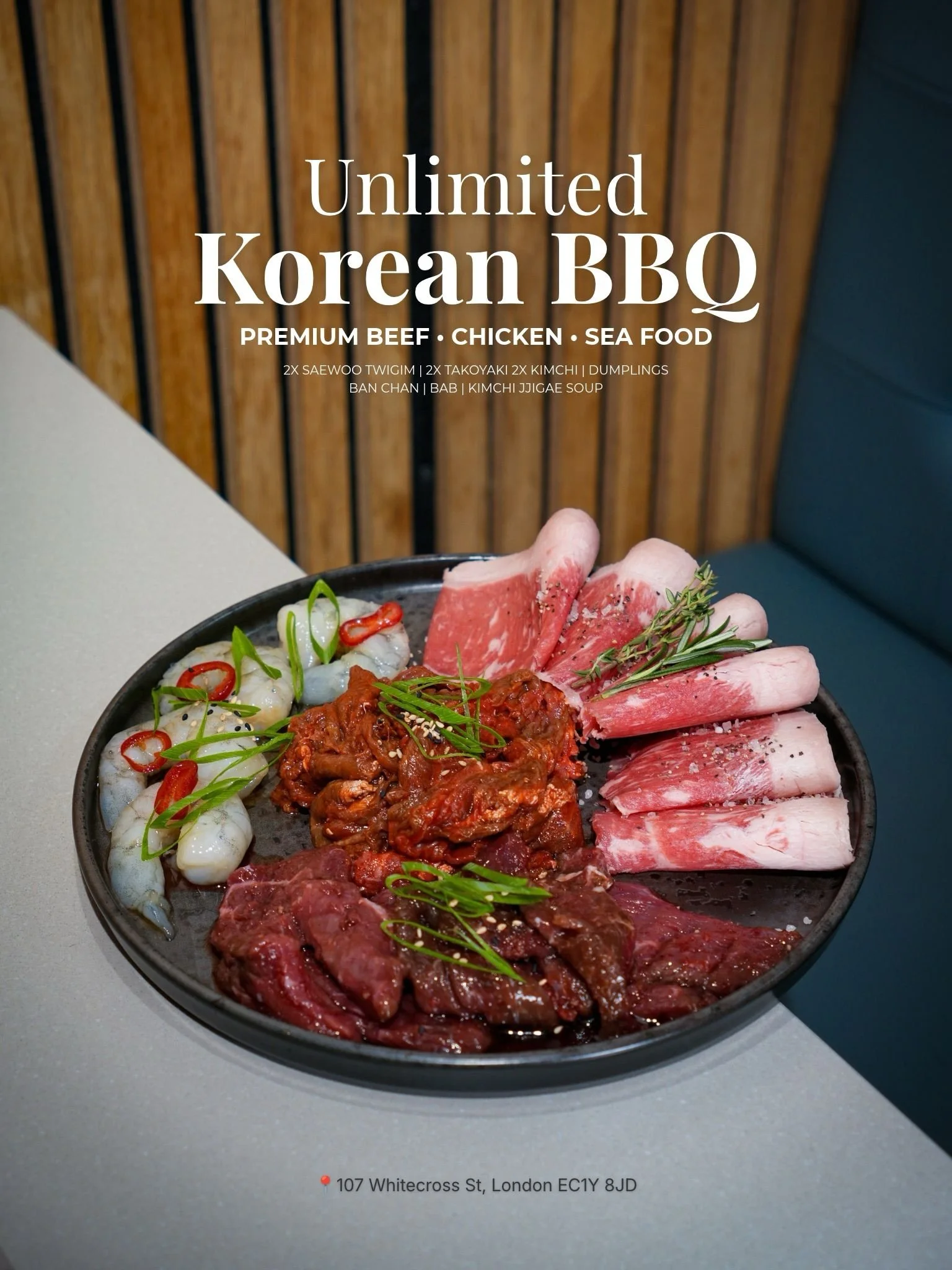 Unlimited Korean BBQ For &pound;40 🔥

Available Monday&ndash;Wednesday | 12:00 PM &ndash; 7:30 PM

🥗 One-Time Starter Selection

Start your meal with a selection of Korean favourites:
* 2 &times; Saewoo Twigim (Crispy Prawn Tempura)
* 2 &times; Tak