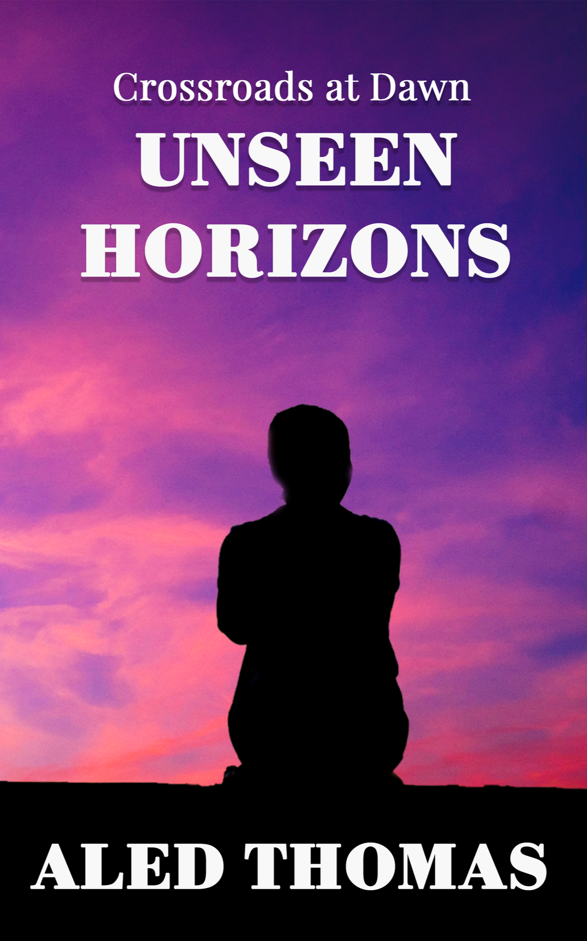 Book cover titled 'Crossroads at Dawn: Unseen Horizons' by Aled Thomas featuring silhouette of a person sitting against a colorful dawn sky with pink and purple hues.