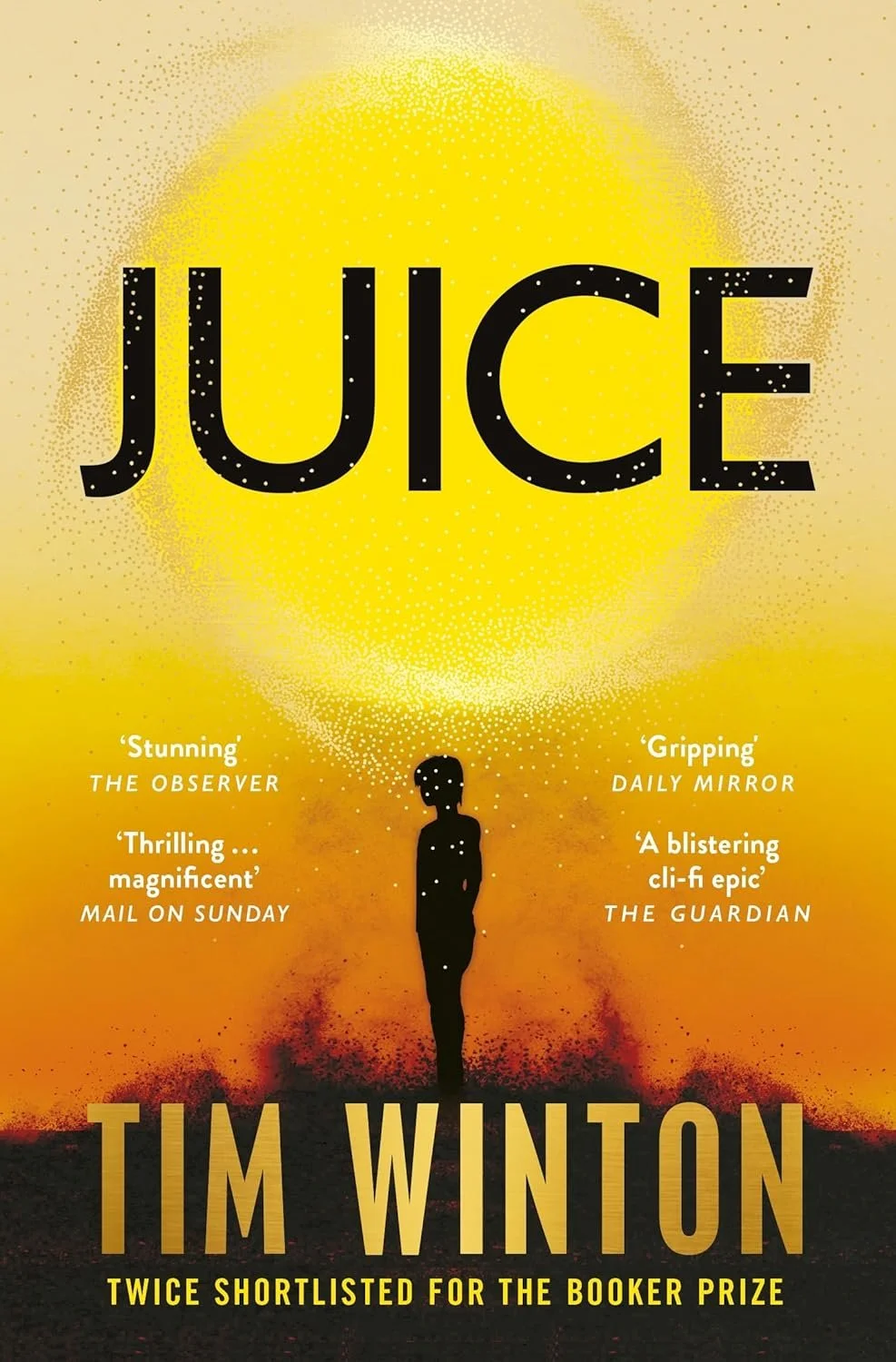 Book cover of 'Juice' by Tim Winton, featuring a silhouette of a person standing against a yellow and orange background with quotes from reviews.