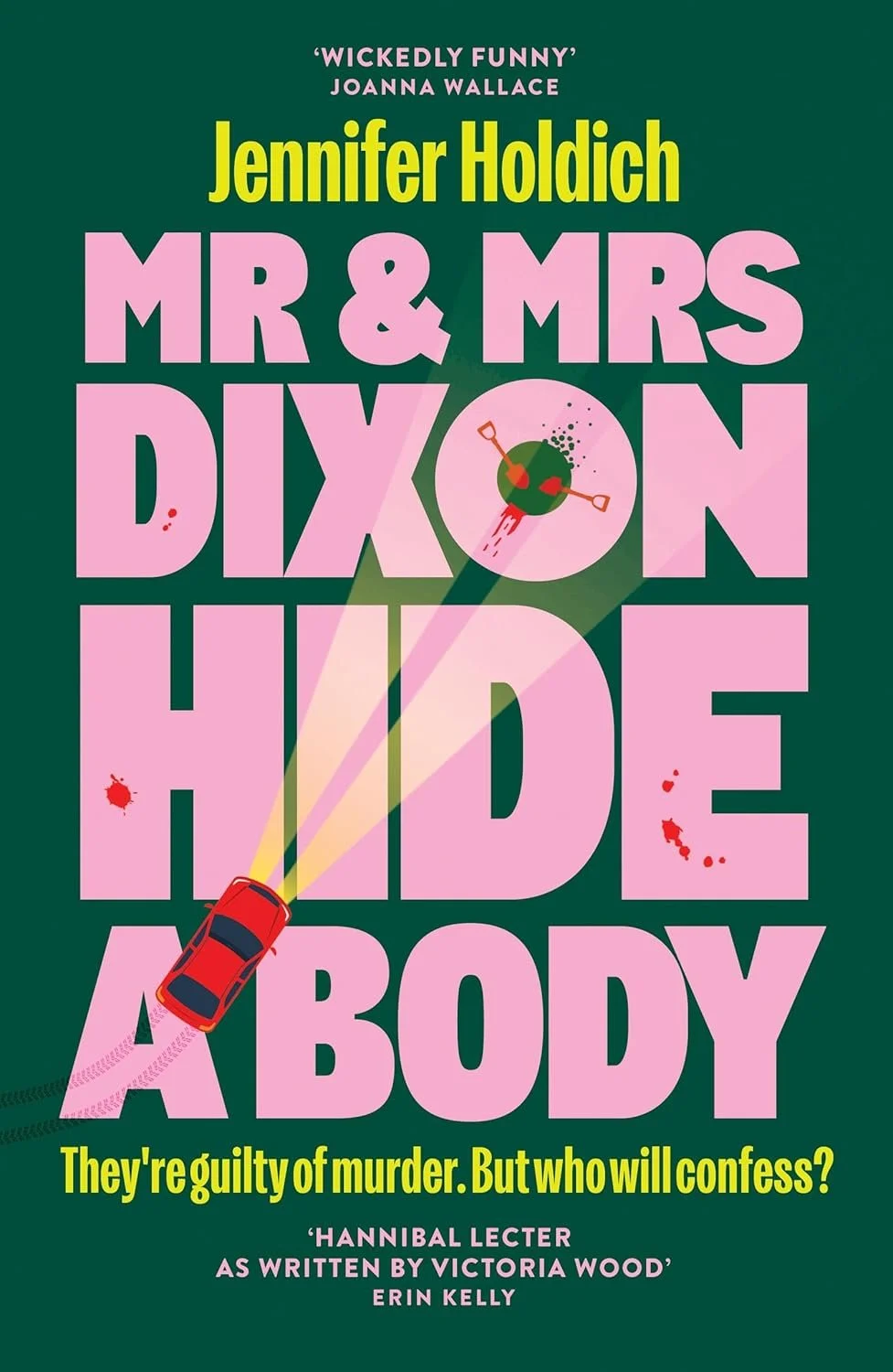 Book cover for 'Mr. & Mrs. Dixon Hide' by Jennifer Holdich, with quote from Joanna Wallace. The cover features a dark green background, pink title text, and a red car with a bright flashlight beam illuminating a golf ball with blood splatter, surroun