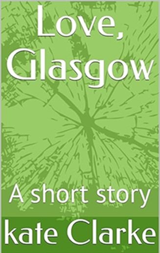 Book cover titled 'Love, Glasgow: A Short Story' by Kate Clarke with a green background and a faint tree illustration.
