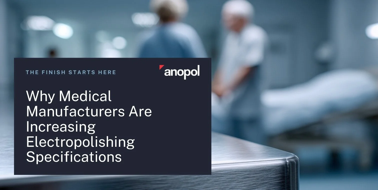 Why Medical Manufacturers Are Increasing Electropolishing Specifications