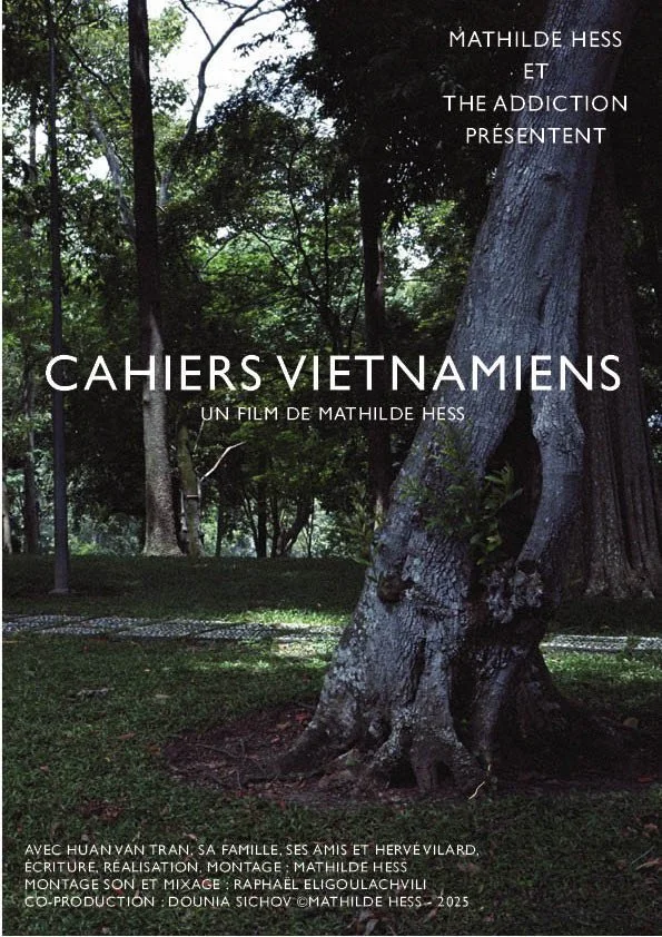 CAHIERS VIETNAMIENS - 2024
documentaire de création - HD- 35 minutes - 
co-production Mathilde Hess et THE ADDICTION 
Je pars auVietnam pour continuer un film commencé avec mon mari mais le voyage provoque la rupture. Le film se transforme pour final