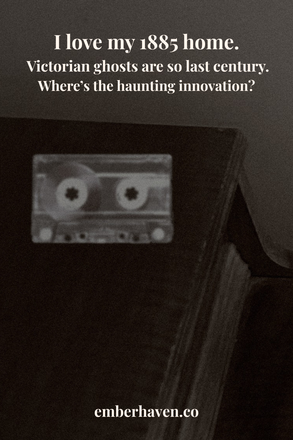  My house built in 1885 is haunted. Where are the modern ghosts?