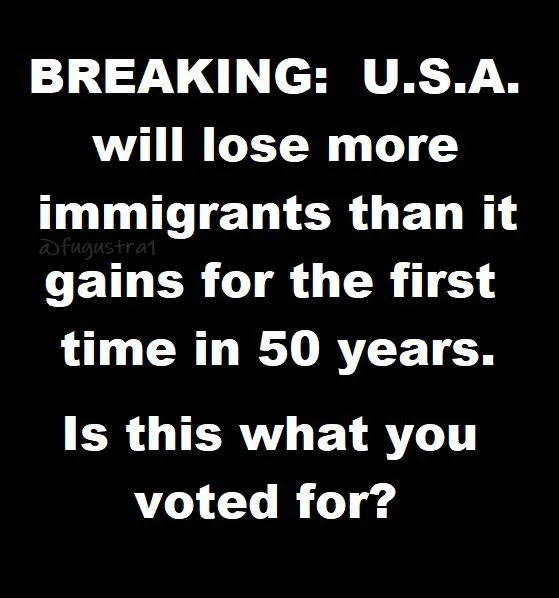 A black background with bold white text that reads: "BREAKING: U.S.A. will lose more immigrants than it gains for the first time in 50 years. Is this what you voted for?"