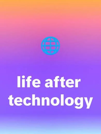 Gradient background with a globe icon and the text 'life after technology' in bold white letters.