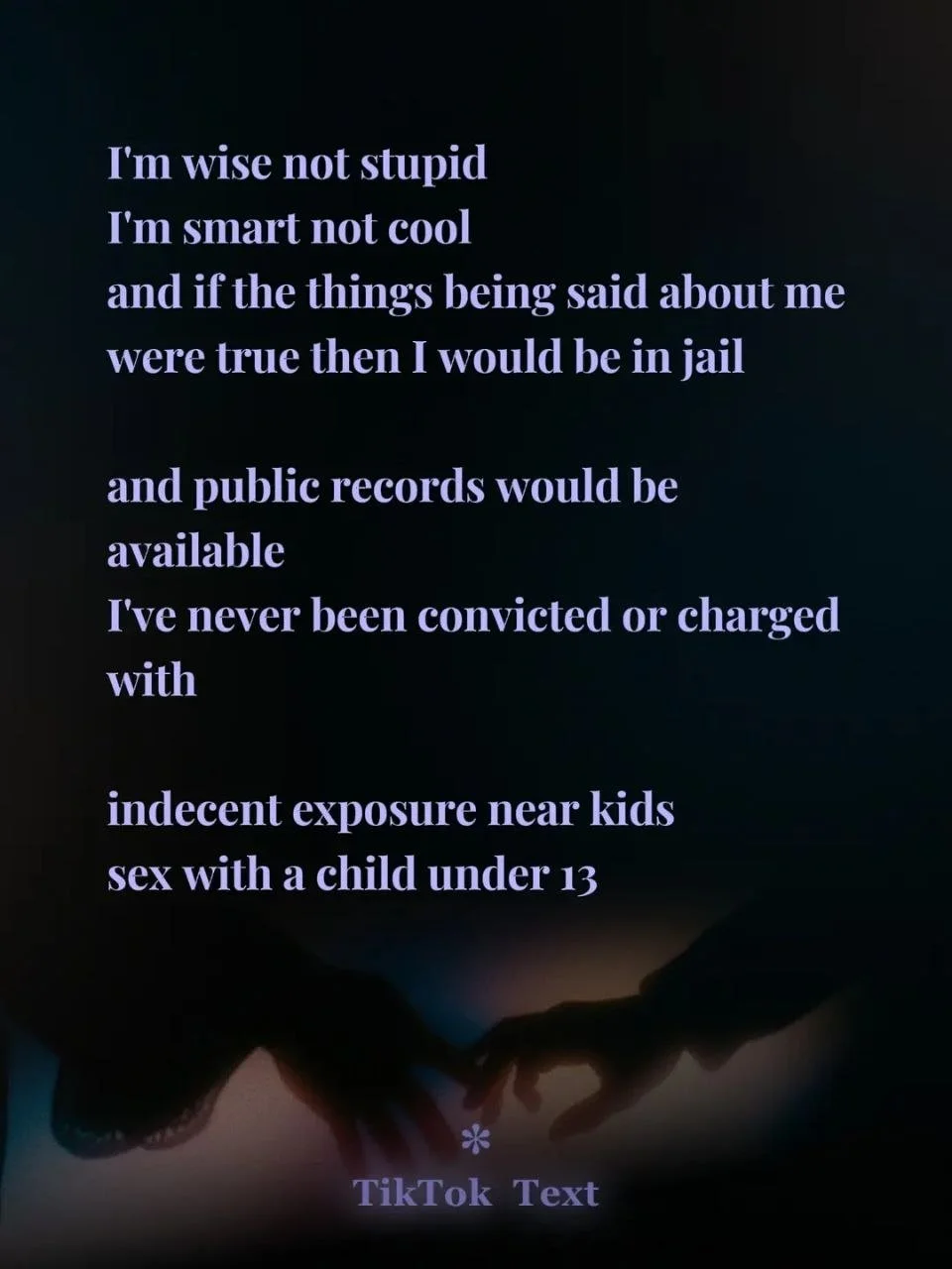 Text on a dark background reads: "I'm wise not stupid, I'm smart not cool and if the things being said about me were true then I would be in jail and public records would be available. I've never been convicted or charged with indecent exposure near 