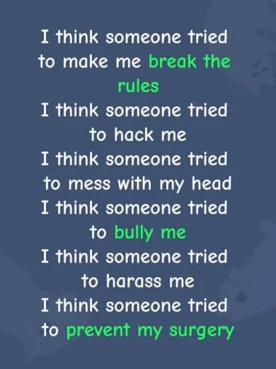 Text on a blue background with dark splatters, stating: 'I think someone tried to make me break the rules. I think someone tried to hack me. I think someone tried to mess with my head. I think someone tried to bully me. I think someone tried to haras