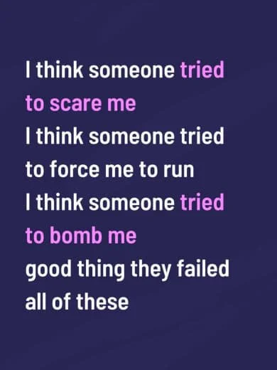 Text-based graphic with the quote: "I think someone tried to scare me. I think someone tried to force me to run. I think someone tried to bomb me. Good thing they failed. All of these." on a navy blue background.