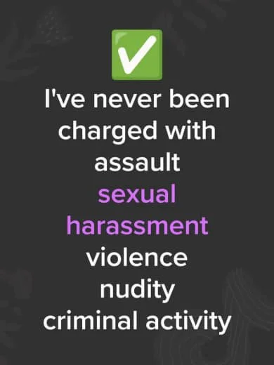 Green checkmark icon above text stating, "I've never been charged with assault, sexual harassment, violence, nudity, criminal activity" in white and purple text.