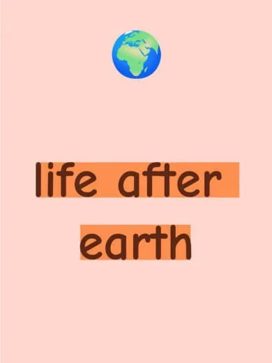 Graphic with an illustration of Earth above the words 'life after earth' on a pink background.