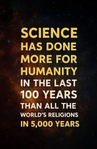 Dark background with yellow and white text that says, 'Science has done more for humanity in the last 100 years than all the world's religions in 5,000 years.'