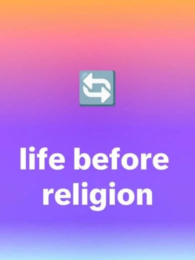 Gradient background with a refresh icon above the text 'life before religion'