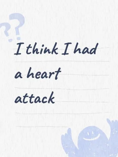 A handwritten note with the words "I think I had a heart attack," with question marks and a smiling cartoon character on a white background.