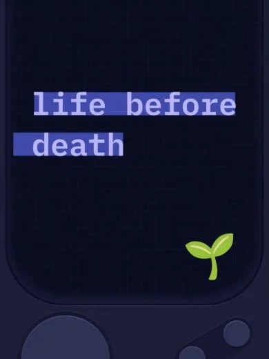 A digital screen displays the words 'life before death' with a small green plant icon beneath.