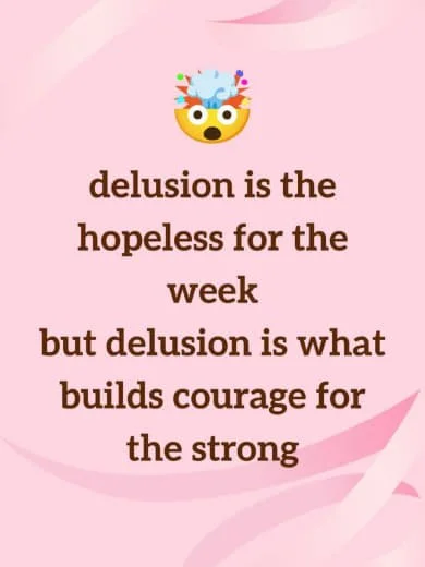 A pink background with a colorful emoji at the top and a quote about delusion and courage in brown text.