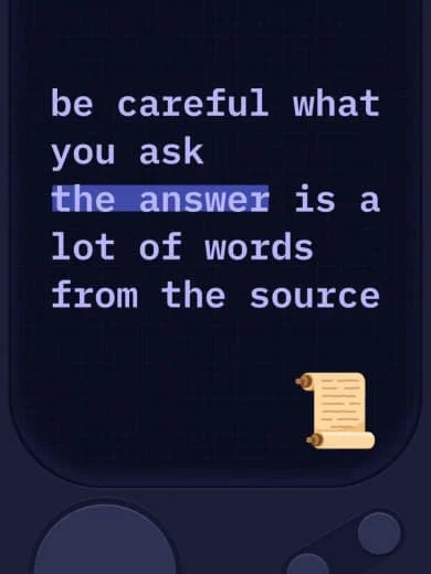 A digital screen displays the text: 'be careful what you ask the answer is a lot of words from the source,' with 'the answer' highlighted. There is a small scroll icon in the bottom right corner.