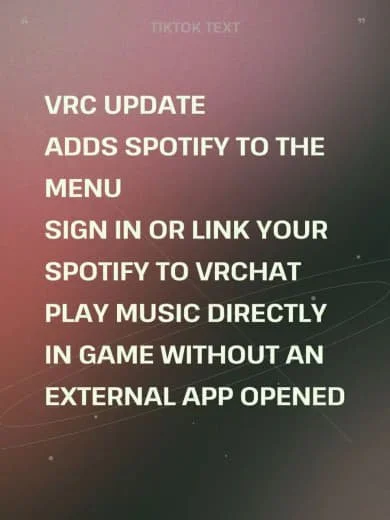 Text-based sign detailing a VRC update that adds Spotify to the menu, allowing users to sign in or link their Spotify to VRChat and play music directly in game without an external app.