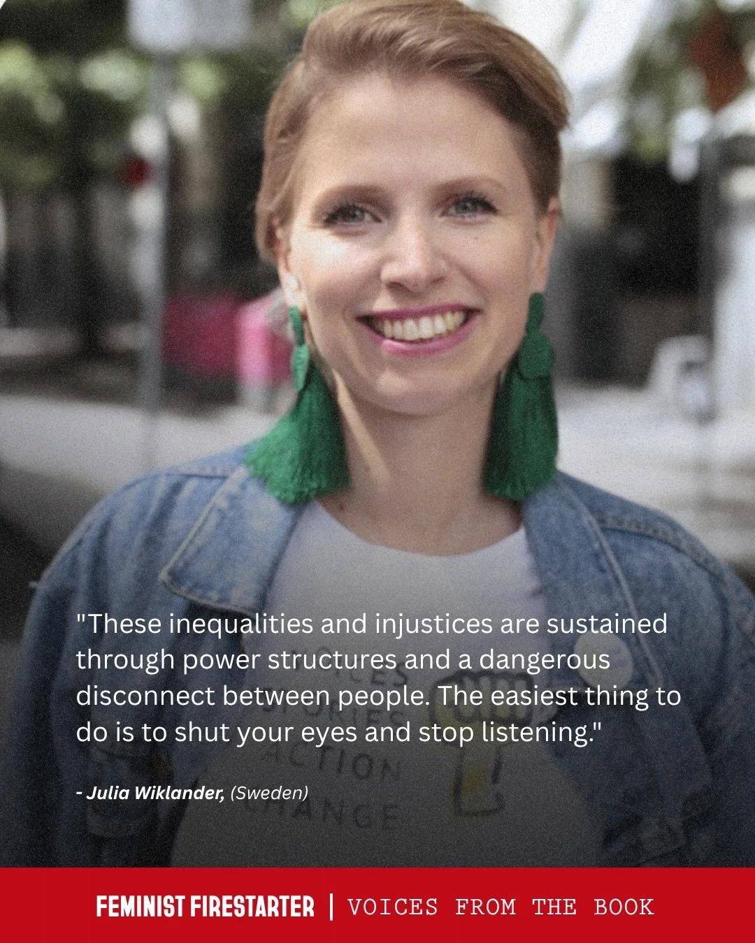 Stories change us. They are the antidote to the disconnect we often feel when looking at the state of the world today.

In Feminist Firestarter, I had the honor of featuring the incredible Julia Wiklander, who has dedicated her career to amplifying t