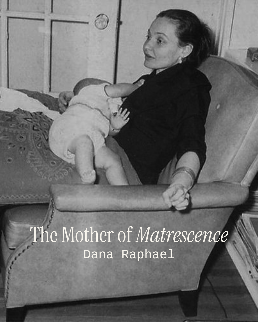 Dana Raphael the mother of the term Matrescence