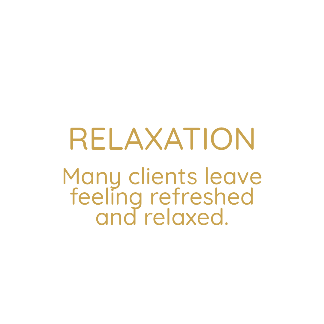 Text on a white background that reads 'RELAXATION Many clients leave feeling refreshed and relaxed.' in gold-colored font.
