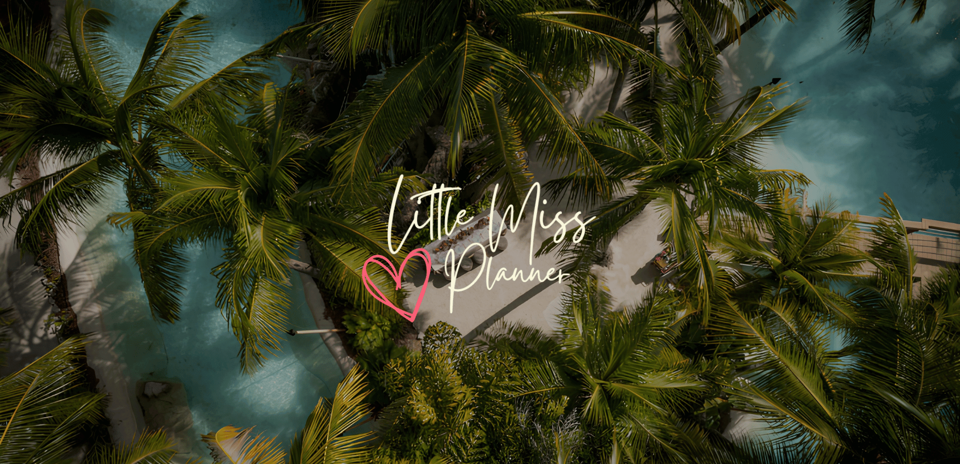 Overhead view of a tropical pool area surrounded by palm trees, with the text 'Little Miss Planner' and a pink heart overlay.