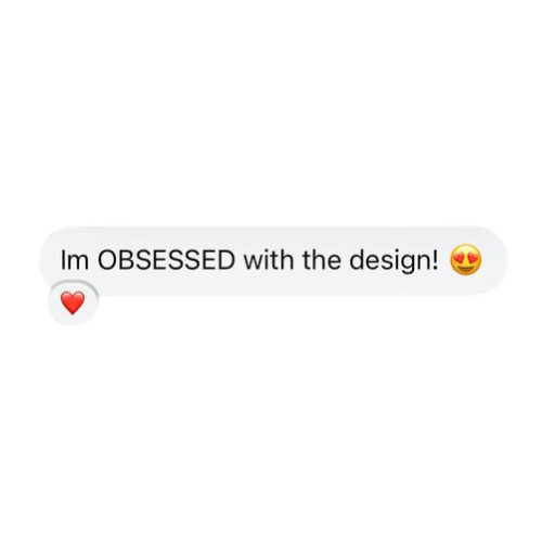 Text message bubble saying 'Im OBSESSED with the design!' with heart and heart-eye emojis.